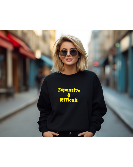 Expensive & Difficult Sweatshirt – Black Pullover with Bold Yellow Statement Graphic