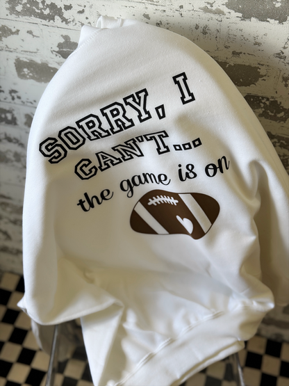 Game Time Excuse Sweatshirt – Sorry I Can’t, The Game Is On | Gameday Collection