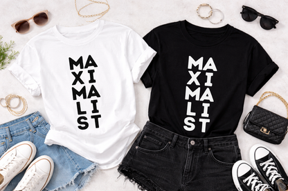 Two t-shirts with 'MAXIMALIST' text on a casual outfit background.